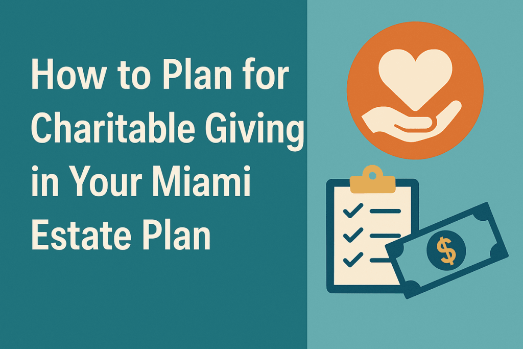 Charitable Giving Estate Planning in Miami