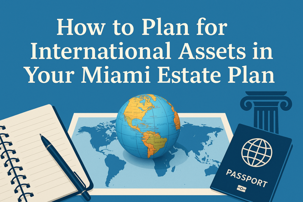 International Assets Estate Planning in Miami