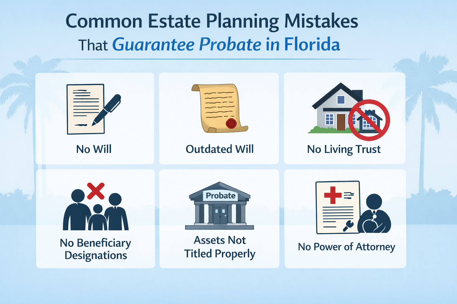 Common Estate Planning Mistakes That Guarantee Probate in Florida